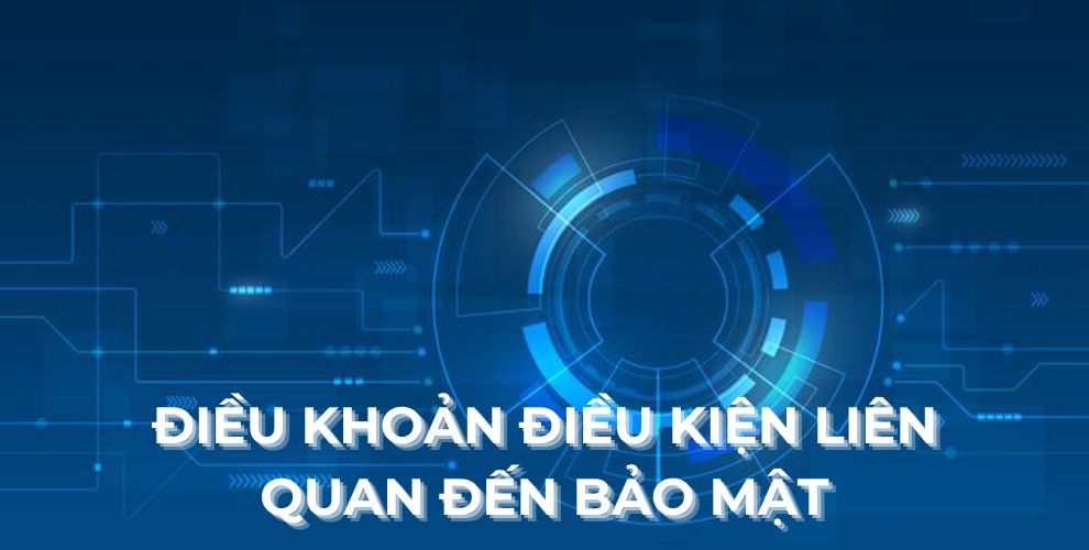 Điều khoản điều kiện liên quan đến bảo mật