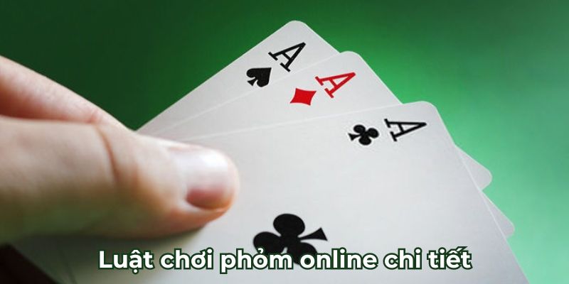 Luật chơi phỏm online chi tiết