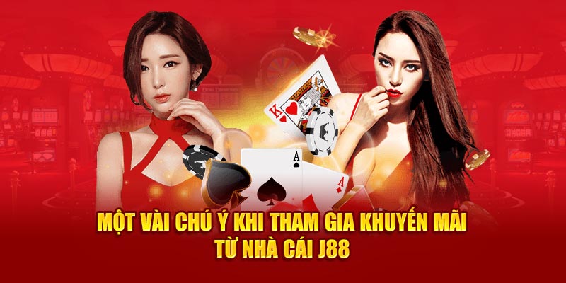 Một vài chú ý khi tham gia khuyến mãi từ nhà cái J88