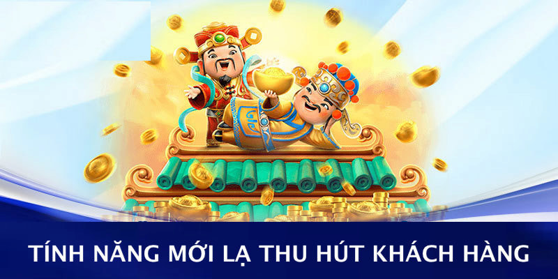 Game có nhiều tính năng độc lạ thu hút khách hàng 