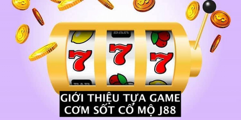 Mời các bạn đến trải nghiệm cơn sốt cổ mộ J88 