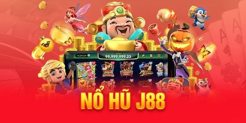 Tìm hiểu sảnh Nổ hũ J88