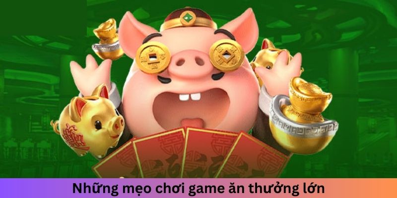 Những mẹo chơi game ăn thưởng lớn