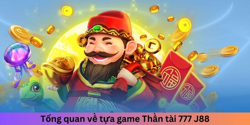 Tổng quan về tựa game Thần tài 77